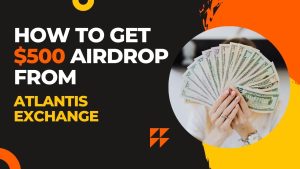 How to Get $500 Airdrop from Atlanstis Exchange